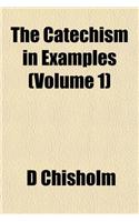 The Catechism in Examples (Volume 1)