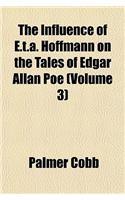 The Influence of E.T.A. Hoffmann on the Tales of Edgar Allan Poe (Volume 3)