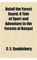 Dulall the Forest Guard; A Tale of Sport and Adventure in the Forests of Bengal