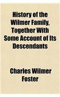 History of the Wilmer Family, Together with Some Account of Its Descendants