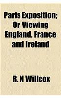 Paris Exposition; Or, Viewing England, France and Ireland