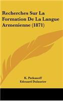 Recherches Sur La Formation de La Langue Armenienne (1871)
