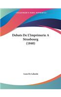 Debuts De L'Imprimerie A Strasbourg (1840)