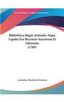 Bibliotheca Regni Animalis Atque Lapidei Seu Recensio Auctorum Et Librorum (1760)