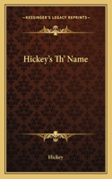 Hickey's Th' Name: (English)