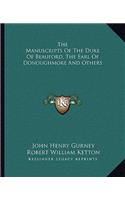 The Manuscripts of the Duke of Beauford, the Earl of Donoughmore and Others