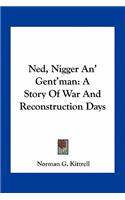Ned, Nigger An' Gent'man