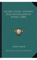Sacred Songs, Sonnets and Miscellaneous Poems (1886)