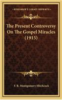 The Present Controversy on the Gospel Miracles (1915)