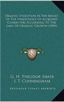 Organic Evolution as the Result of the Inheritance of Acquired Characters According to the Laws of Organic Growth (1890)