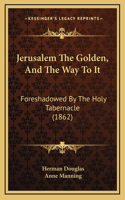 Jerusalem the Golden, and the Way to It