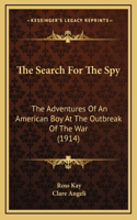 The Search For The Spy: The Adventures Of An American Boy At The Outbreak Of The War (1914)