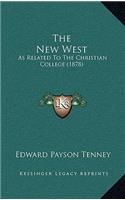 The New West: As Related To The Christian College (1878)
