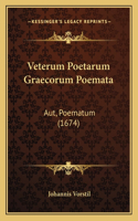 Veterum Poetarum Graecorum Poemata: Aut, Poematum (1674)