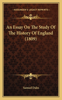 An Essay On The Study Of The History Of England (1809)