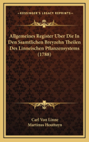 Allgemeines Register Uber Die In Den Ssamtlichen Breyzehn Theilen Des Linneischen Pflanzensystems (1788)