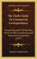 Clerk's Guide Or Commercial Correspondence
