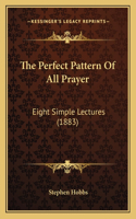 The Perfect Pattern Of All Prayer