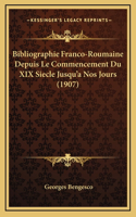 Bibliographie Franco-Roumaine Depuis Le Commencement Du XIX Siecle Jusqu'a Nos Jours (1907)