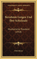 Beruhmte Geigen Und Ihre Schicksale: Musikalische Plauderei (1918)