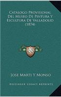 Catalogo Provisional Del Museo De Pintura Y Escultura De Valladolid (1874)