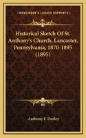 Historical Sketch Of St. Anthony's Church, Lancaster, Pennsylvania, 1870-1895 (1895)