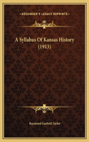 A Syllabus Of Kansas History (1913)