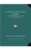 Attendez-Moi Sous L'Orme: (French)