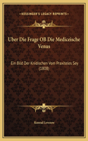 Uber Die Frage OB Die Mediceische Venus