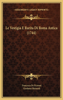 Le Vestigia E Rarita Di Roma Antica (1744)