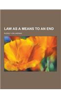 Law as a Means to an End: (English)