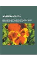 Normed Spaces: Inner Product Space, LP Space, Mazur-Ulam Theorem, Minkowski Distance, Normed Division Algebra, Normed Vector Space, S(English)