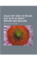 Gold, Not Only in Wales, But Also in Great Britain and Ireland