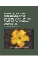 Reports of Cases Determined in the Supreme Court of the State of California (Volume 160 ): (English)