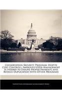 Conservation Security Program: Despite Cost Controls, Improved USDA Management Is Needed to Ensure Proper Payments and Reduce Duplication with Other Programs(English)