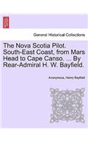 The Nova Scotia Pilot. South-East Coast, from Mars Head to Cape Canso. ... by Rear-Admiral H. W. Bayfield.