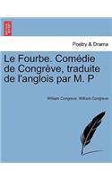 Le Fourbe. Com Die de Congr Ve, Traduite de L'Anglois Par M. P