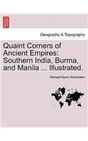 Quaint Corners of Ancient Empires: Southern India, Burma, and Manila ... Illustrated.