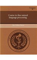 Coarse-To-Fine Natural Language Processing