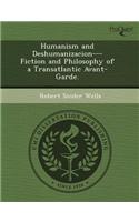Humanism and Deshumanizacion---Fiction and Philosophy of a Transatlantic Avant-Garde