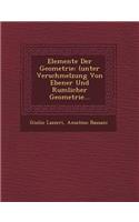 Elemente Der Geometrie: (unter Verschmelzung Von Ebener Und R?umlicher Geometrie...(German)