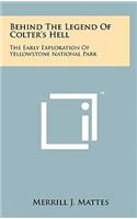 Behind The Legend Of Colter's Hell: The Early Exploration Of Yellowstone National Park