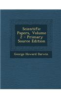 Scientific Papers, Volume 2