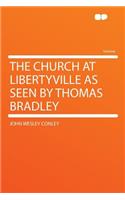The Church at Libertyville as Seen by Thomas Bradley