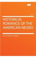 Historical Romance of the American Negro