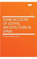Some Account of Gothic Architecture in Spain