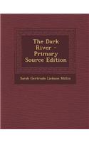 The Dark River - Primary Source Edition: (English)