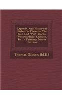Legends and Historical Notes on Places in the East and West Wards, Westmorland: Climate, &C...