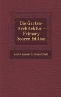 Die Garten-Architektur - Primary Source Edition