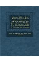 Memoires D'Olivier de La Marche, Maitre D'Hotel Et Capitaine Des Gardes de Charles Le Temeraire, Pub. Pour La Societe de L'Histoire de France Par Henri Beaune Et J. D'Arbaumont Volume 1